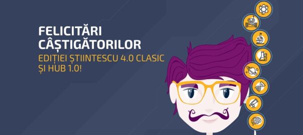  11 proiecte finaliste vor primi finanțare în cadrul Științescu 4.0 Clasic și HUB 1.O – buget total de 232.152 ron
