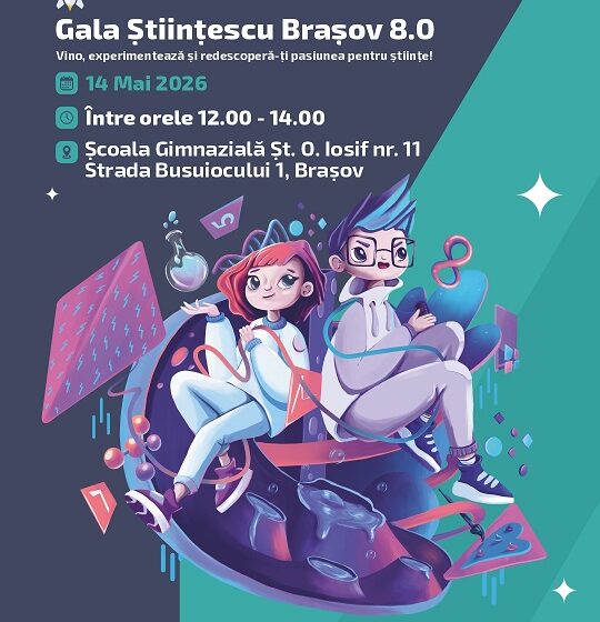  Gala Științescu Brașov 8.0. Vino, experimentează și redescoperă-ți pasiunea pentru științe!